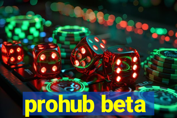 prohub beta